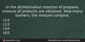 In The Dichlorination Reaction Of Propane Mixture Of Products Are Chemistry Question
