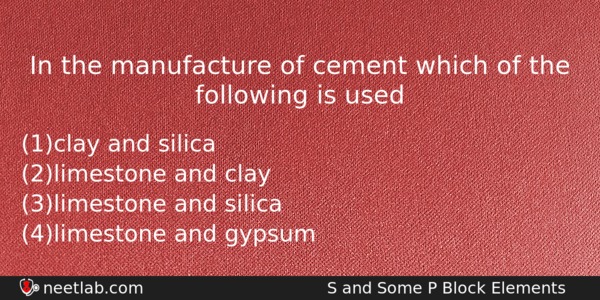 In The Manufacture Of Cement Which Of The Following Is Chemistry Question 