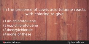 In The Presence Of Lewis Acid Toluene Reacts With Chlorine Chemistry Question