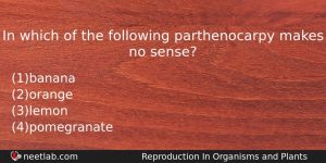 In Which Of The Following Parthenocarpy Makes No Sense Biology Question