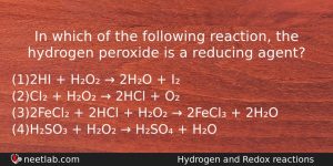In Which Of The Following Reaction The Hydrogen Peroxide Is Chemistry Question