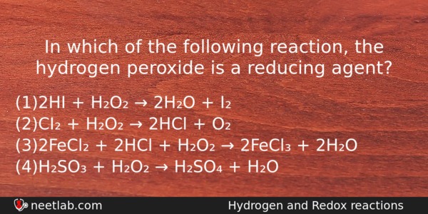 In Which Of The Following Reaction The Hydrogen Peroxide Is Chemistry Question 