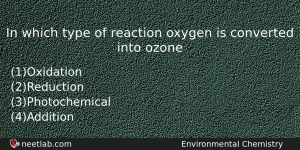 In Which Type Of Reaction Oxygen Is Converted Into Ozone Chemistry Question