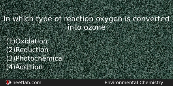 In Which Type Of Reaction Oxygen Is Converted Into Ozone Chemistry Question 