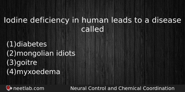 Iodine Deficiency In Human Leads To A Disease Called Biology Question 