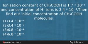 Ionisation Constant Of Chcooh Is 17 10 And Concentration Chemistry Question