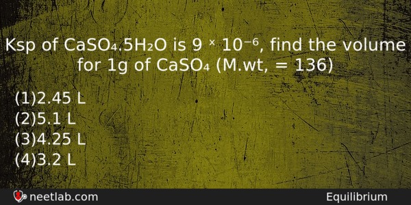 Ksp Of Caso5ho Is 9 10 Find The Volume Chemistry Question 