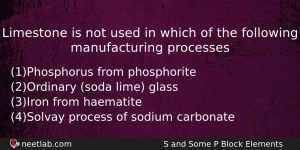 Limestone Is Not Used In Which Of The Following Manufacturing Chemistry Question