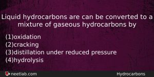 Liquid Hydrocarbons Are Can Be Converted To A Mixture Of Chemistry Question