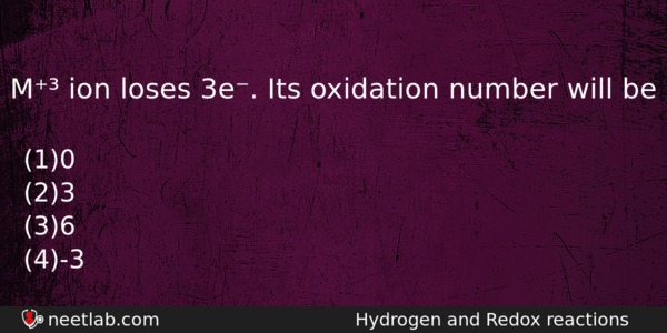 M Ion Loses 3e Its Oxidation Number Will Be Chemistry Question 