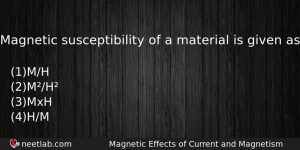Magnetic Susceptibility Of A Material Is Given As Physics Question