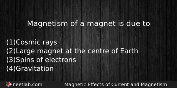 Magnetism Of A Magnet Is Due To Physics Question 