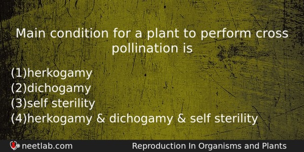 Main Condition For A Plant To Perform Cross Pollination Is Biology Question 