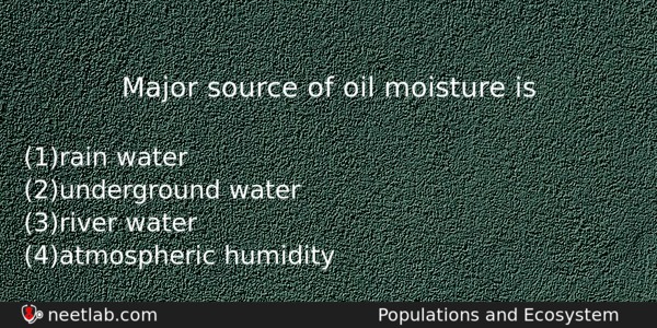 Major Source Of Oil Moisture Is Biology Question 