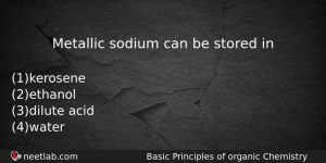 Metallic Sodium Can Be Stored In Chemistry Question