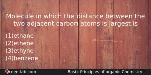 Molecule In Which The Distance Between The Two Adjacent Carbon Chemistry Question