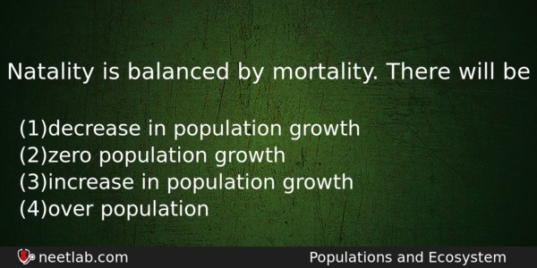 Natality Is Balanced By Mortality There Will Be Biology Question 