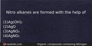 Nitro Alkanes Are Formed With The Help Of Chemistry Question