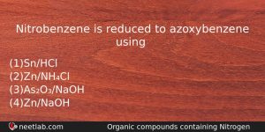 Nitrobenzene Is Reduced To Azoxybenzene Using Chemistry Question