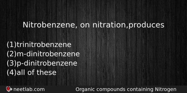 Nitrobenzene On Nitrationproduces Chemistry Question 