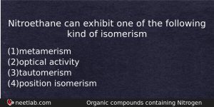 Nitroethane Can Exhibit One Of The Following Kind Of Isomerism Chemistry Question
