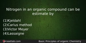 Nitrogen In An Organic Compound Can Be Estimate By Chemistry Question