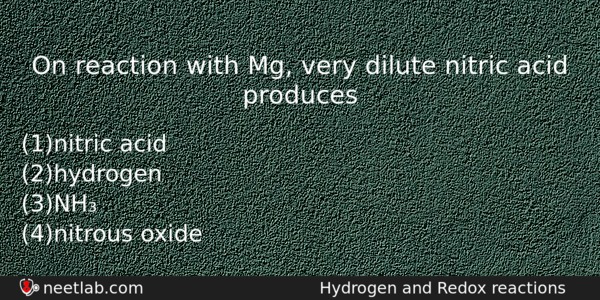 On Reaction With Mg Very Dilute Nitric Acid Produces Chemistry Question 
