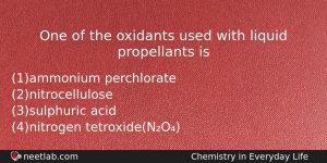 One Of The Oxidants Used With Liquid Propellants Is Chemistry Question