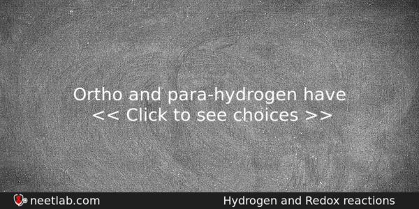 Ortho And Parahydrogen Have Chemistry Question 