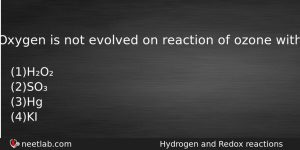 Oxygen Is Not Evolved On Reaction Of Ozone With Chemistry Question