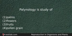 Palynology Is Study Of Biology Question