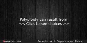 Polyploidy Can Result From Biology Question