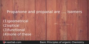 Propanone And Propanal Are Isomers Chemistry Question