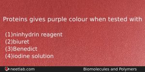 Proteins Gives Purple Colour When Tested With Chemistry Question
