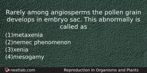 Rarely Among Angiosperms The Pollen Grain Develops In Embryo Sac Biology Question