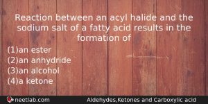 Reaction Between An Acyl Halide And The Sodium Salt Of Chemistry Question