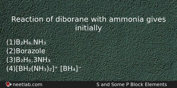 Reaction Of Diborane With Ammonia Gives Initially Chemistry Question 