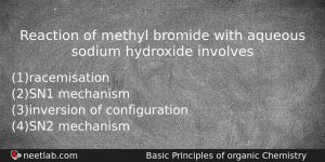 Reaction Of Methyl Bromide With Aqueous Sodium Hydroxide Involves Chemistry Question