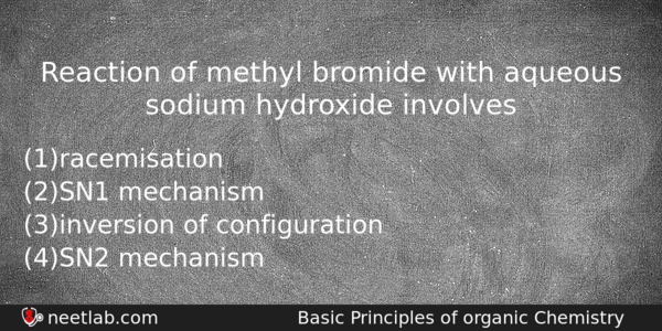 Reaction Of Methyl Bromide With Aqueous Sodium Hydroxide Involves Chemistry Question 