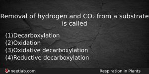 Removal Of Hydrogen And Co From A Substrate Is Called Biology Question