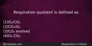 Respiration Quotient Is Defined As Biology Question