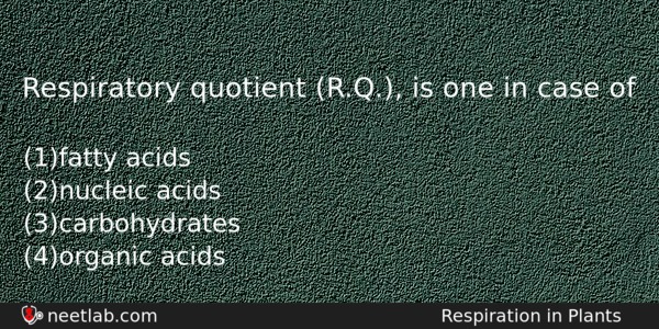 Respiratory Quotient Rq Is One In Case Of Biology Question 