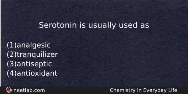 Serotonin Is Usually Used As Chemistry Question 