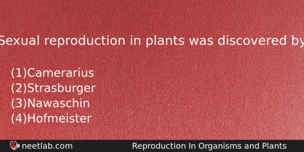 Sexual Reproduction In Plants Was Discovered By Biology Question 