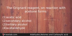 The Grignard Reagent On Reaction With Acetone Forms Chemistry Question