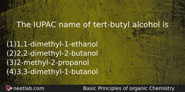 The Iupac Name Of Tertbutyl Alcohol Is Chemistry Question 