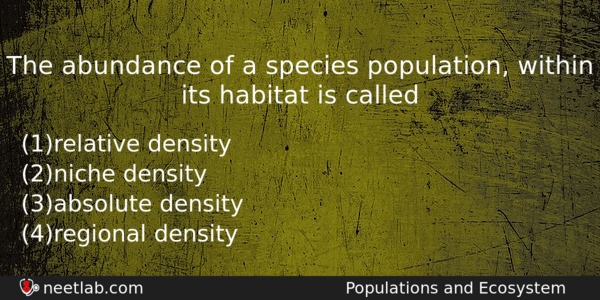 The Abundance Of A Species Population Within Its Habitat Is Biology Question 