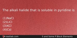 The Alkali Halide That Is Soluble In Pyridine Is Chemistry Question