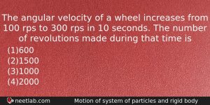 The Angular Velocity Of A Wheel Increases From 100 Rps Physics Question