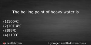 The Boiling Point Of Heavy Water Is Chemistry Question